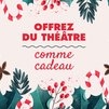 Offrez du théâtre comme Cadeau