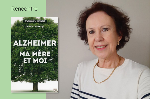 CHANTAL BAUWENS : ALZHEIMER, MA MÈRE ET MOI